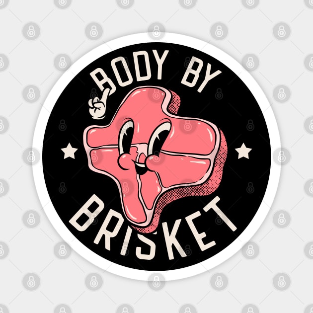 Brisket | Body by Brisket | Texas State Pitmaster BBQ Beef Barbecue Dads Backyard Premium Quality BBQ | Backyard Pool Party BBQ | Summer Magnet by anycolordesigns